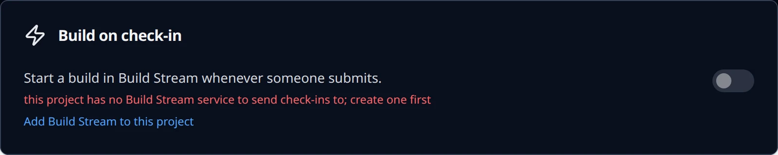 The Build on check-in card with the switch off, the refusal reason in red, and the Add Build Stream to this project link.