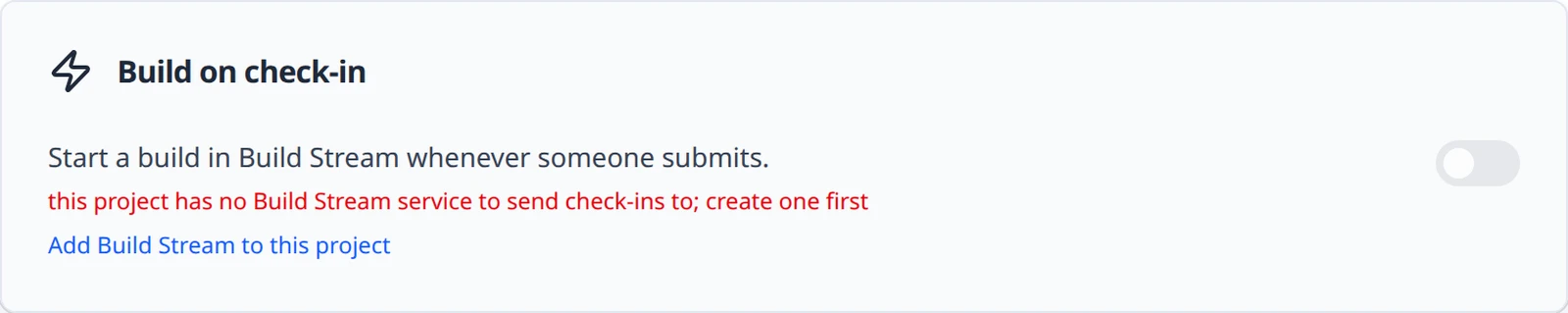 The Build on check-in card with the switch off, the refusal reason in red, and the Add Build Stream to this project link.